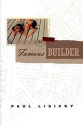 Book cover of Famous Builder by Paul Lisicky