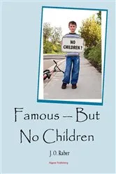 Book cover of Famous — But No Children by J. O. Raber