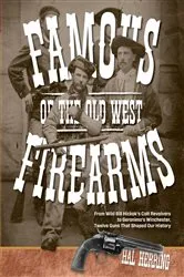 Book cover of Famous Firearms of the Old West by Hal Herring