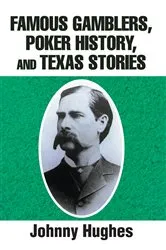 Book cover of Famous Gamblers, Poker History, and Texas Stories by Johnny Hughes