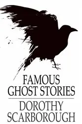 Book cover of Famous Ghost Stories by Dorothy Scarborough