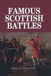 Book cover of Famous Scottish Battles by Philip Warner