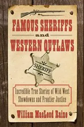 Book cover of Famous Sheriffs and Western Outlaws by William MacLeod Raine