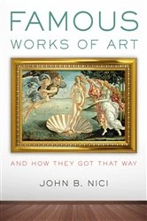 Book cover of Famous Works of Art—And How They Got That Way by John Nici