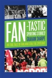 Book cover of Fan-tastic Sporting Stories by Graham Sharpe