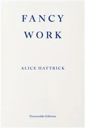 Book cover of Fancy Work by Alice Hattrick
