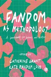 Book cover of Fandom as Methodology by Catherine Grant