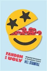Book cover of Fandom Is Ugly by Mel Stanfill