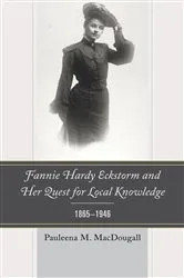 Book cover of Fannie Hardy Eckstorm and Her Quest for Local Knowledge, 1865–1946 by Pauleena M. MacDougall