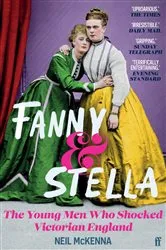 Book cover of Fanny and Stella by Neil McKenna