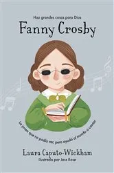 Book cover of Fanny Crosby by Laura Caputo-Wickham