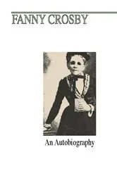 Book cover of Fanny J. Crosby by Fanny Crosby