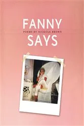 Book cover of Fanny Says by Nickole Brown