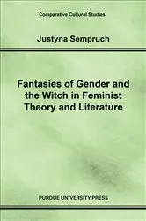 Book cover of Fantasies of Gender and the Witch in Feminist Theory and Literature by Justyna Sempruch