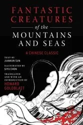 Book cover of Fantastic Creatures of the Mountains and Seas by Anonymous