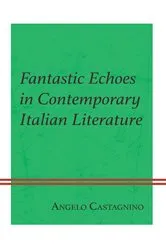 Book cover of Fantastic Echoes in Contemporary Italian Literature by Angelo Castagnino