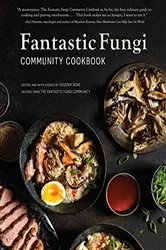 Book cover of Fantastic Fungi Community Cookbook by Eugenia Bone