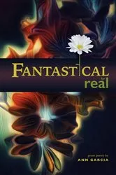 Book cover of Fantastical for Real by Ann Garcia