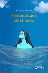 Book cover of Fantastiques Destinées by Bénédicte Marotte