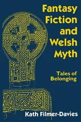 Book cover of Fantasy Fiction and Welsh Myth by Kath Filmer-Davies