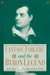 Book cover of Fantasy, Forgery, and the Byron Legend by James Soderholm
