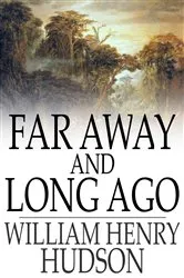 Book cover of Far Away and Long Ago by William Henry Hudson