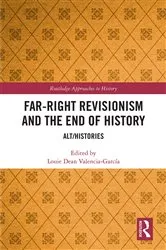 Book cover of Far-Right Revisionism and the End of History by Louie Dean Valencia-García