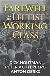 Book cover of Farewell to the Leftist Working Class by Peter Achterberg