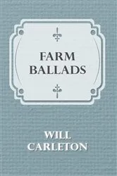 Book cover of Farm Ballads by Will Carleton