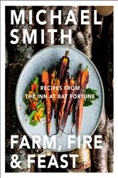 Book cover of Farm, Fire & Feast by Michael Smith
