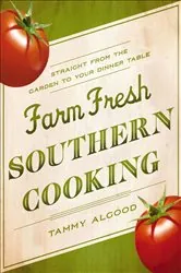 Book cover of Farm Fresh Southern Cooking by Tammy Algood
