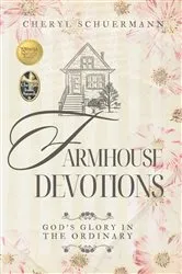 Book cover of Farmhouse Devotions (2nd ed.) by Cheryl Schuermann