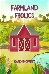 Book cover of Farmland Frolics by Karen Moffett