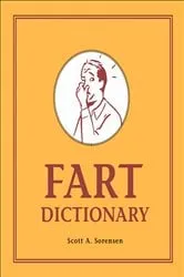 Book cover of Fart Dictionary by Scott A. Sorensen
