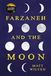 Book cover of Farzaneh and the Moon by Matt Wilven