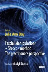 Book cover of Fascial Manipulation® - Stecco® method The practitioner's perspective by Julie Ann Day