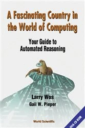 Book cover of Fascinating Country In The World Of Computing, A: Your Guide To Automated Reasoning by Gail W Pieper