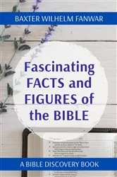 Book cover of Fascinating FACTS and FIGURES of the BIBLE by Baxter Wilhelm Fanwar