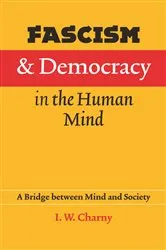 Book cover of Fascism and Democracy in the Human Mind by Israel W. Charny