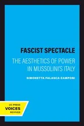 Book cover of Fascist Spectacle by Simonetta Falasca-Zamponi