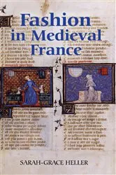 Book cover of Fashion in Medieval France by Sarah-Grace Heller