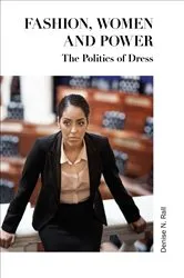 Book cover of Fashion, Women and Power by Denise N. Rall
