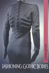 Book cover of Fashioning Gothic bodies by Catherine Spooner
