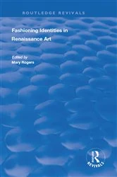 Book cover of Fashioning Identities in Renaissance Art by Mary Rogers