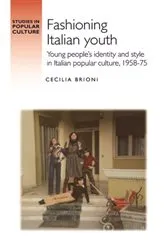 Book cover of Fashioning Italian youth by Cecilia Brioni