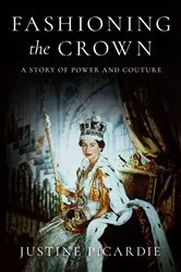 Book cover of Fashioning the Crown by Justine Picardie