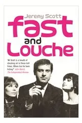 Book cover of Fast and Louche by Jeremy Scott