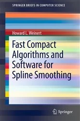 Book cover of Fast Compact Algorithms and Software for Spline Smoothing by Howard L. Weinert