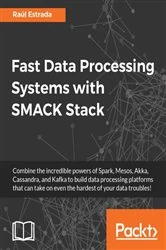 Book cover of Fast Data Processing Systems with SMACK Stack by Raul Estrada
