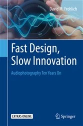 Book cover of Fast Design, Slow Innovation by David M. Frohlich